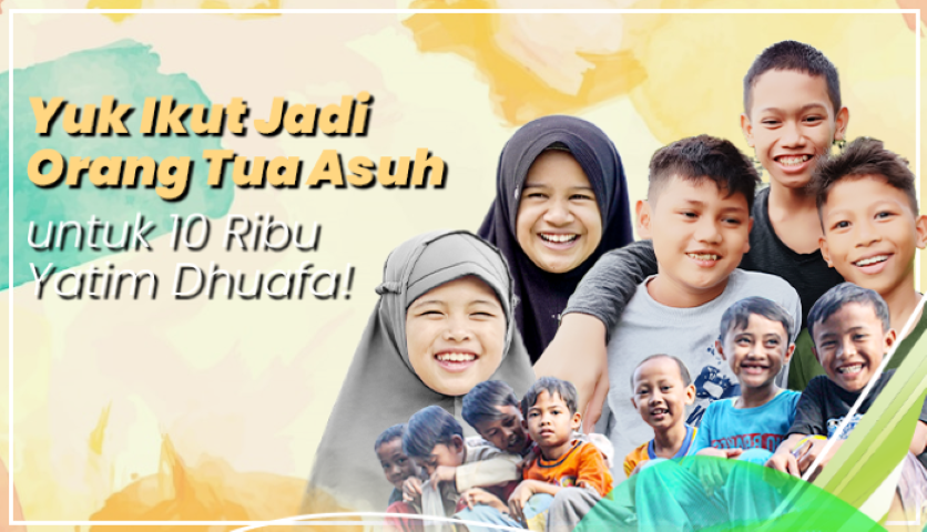 Maukah Jadi Orang Tua Asuh untuk Ribuan Yatim Piatu Dhuafa?