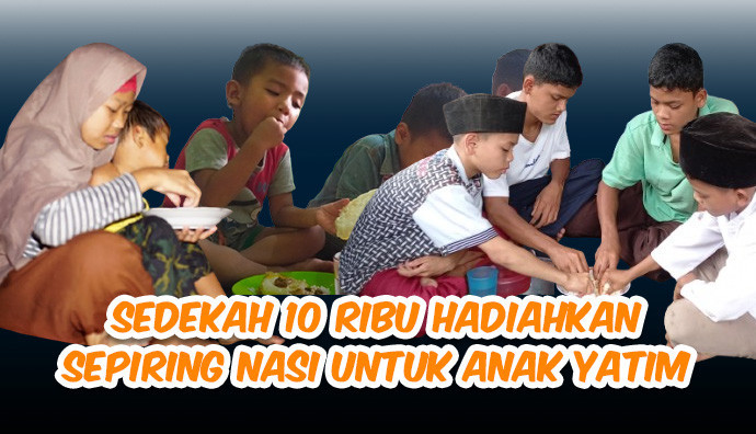 Sedekah 10 Ribu Hadirkan Sepiring Nasi untuk Yatim