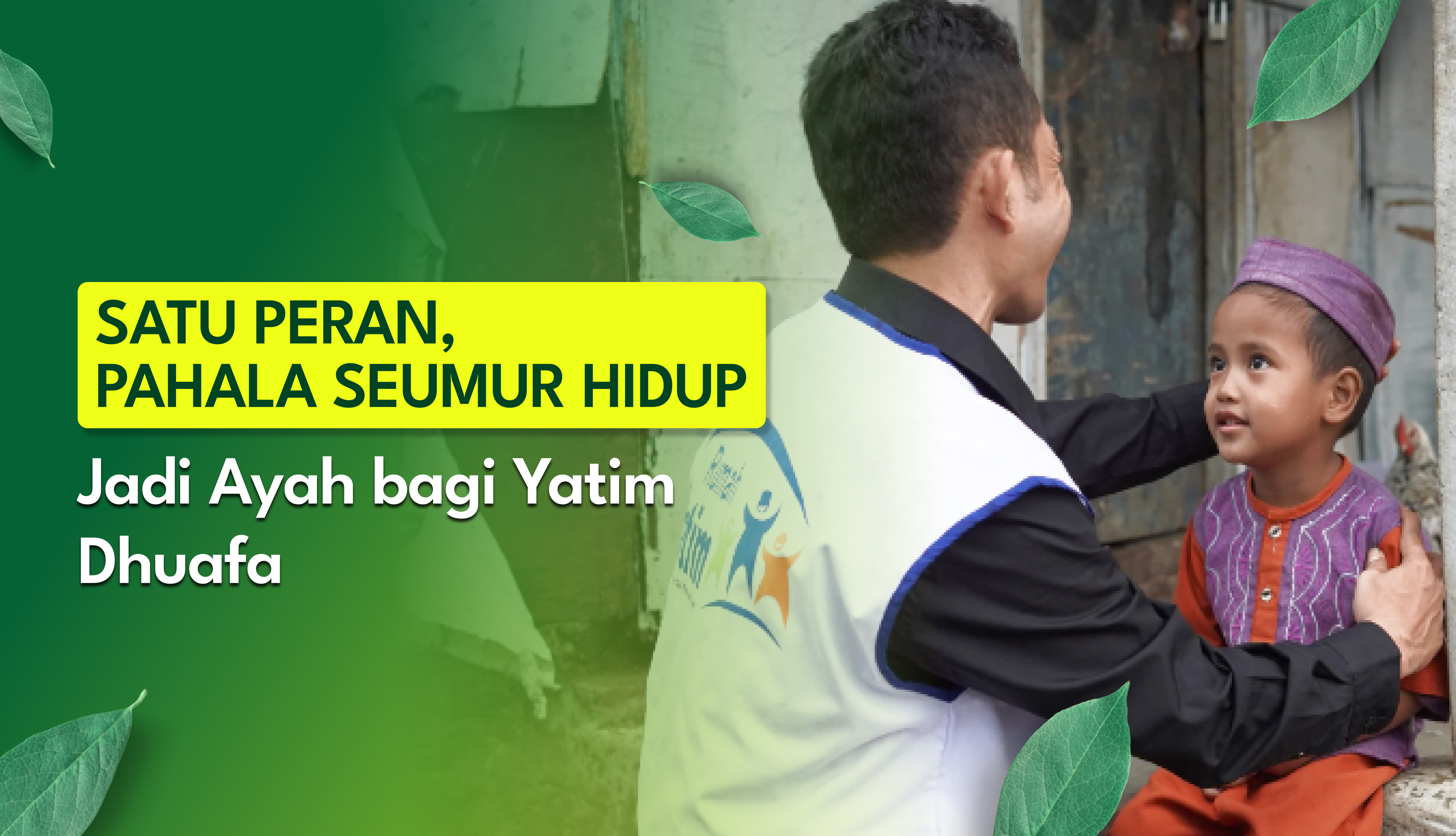 Maukah Jadi Sosok Ayah Untuk Ribuan Yatim Dhuafa?